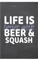 Life is better with Beer & Squash: Squash Notebook, Planner or Journal - Size 6 x 9 - 110 Dotted Pages - Office Equipment, Supplies -Funny Squash Gift Idea for Christmas or Birthday