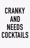 Cranky and Needs Cocktails: A 6x9 Inch Matte Softcover Journal Notebook with 120 Blank Lined Pages and a Funny Alcohol Loving Wine Drinking Cover Slogan