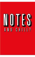 Notes and Chill?