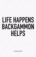 Life Happens Backgammon Helps