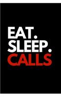 Eat. Sleep. Calls