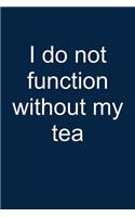 No Function Without Tea