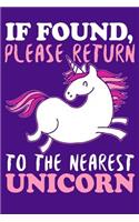 If Found Please Return To The Nearest Unicorn
