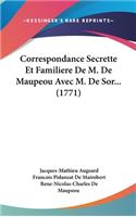 Correspondance Secrette Et Familiere De M. De Maupeou Avec M. De Sor... (1771)