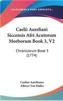 Caelii Aureliani Siccensis Afri Acutorum Morborum Book 3, V2