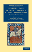 Lestorie Des Engles Solum La Translacion Maistre Geoffrei Gaimar: Volume 2, Translation