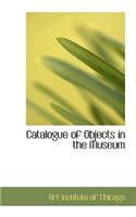 Catalogue of Objects in the Museum