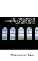 The Truth Stories of Celeprated Crimes Uncle Sam Der\Tective