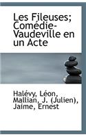 Les Fileuses; Comedie-Vaudeville En Un Acte