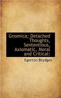 Gnomica; Detached Thoughts, Sententious, Axiomatic, Moral and Critical