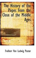 The History of the Popes from the Close of the Middle Ages