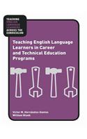 Teaching English Language Learners in Career and Technical Education Programs