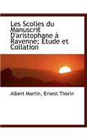 Les Scolies Du Manuscrit D'Aristophane Ravenne; Tude Et Collation