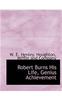 Robert Burns His Life, Genius Achievement: (English)