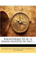 Bibliotheque de M. Le Baron Silvestre de Sacy ...