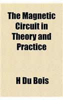 The Magnetic Circuit in Theory and Practice