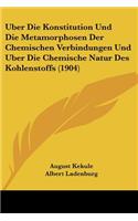 Uber Die Konstitution Und Die Metamorphosen Der Chemischen Verbindungen Und Uber Die Chemische Natur Des Kohlenstoffs (1904)