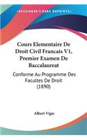 Cours Elementaire De Droit Civil Francais V1, Premier Examen De Baccalaureat: Conforme Au Programme Des Facultes De Droit (1890)