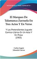 El Marques de Talamanca Zarzuela En Tres Actos y En Verso