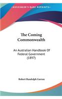 The Coming Commonwealth: An Australian Handbook of Federal Government (1897)