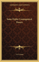 Some Orphic Cosmogonical Powers