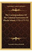 Correspondence of the Colonial Governors of Rhode Island, 1723-1775 V2