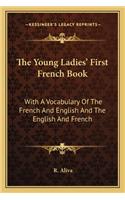 The Young Ladies' First French Book