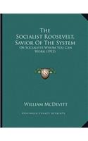 The Socialist Roosevelt, Savior Of The System