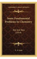 Some Fundamental Problems In Chemistry: Old And New (1914)(English)