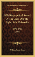 Fifth Biographical Record Of The Class Of Fifty-Eight, Yale University