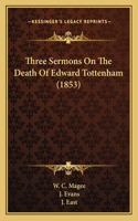 Three Sermons On The Death Of Edward Tottenham (1853)