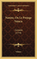 Nanine, Ou Le Prejuge Vaincu: Comedie (1774)