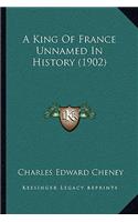 A King Of France Unnamed In History (1902)