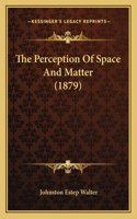 Perception Of Space And Matter (1879)