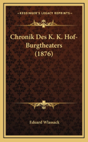 Chronik Des K. K. Hof-Burgtheaters (1876)