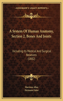 A System Of Human Anatomy, Section 2, Bones And Joints