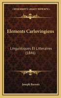 Elements Carlovingiens: Linguistiques Et Litteraires (1846)
