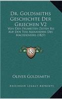 Dr. Goldsmiths Geschichte Der Griechen V2: Von Den Fruhesten Zeiten Bis Auf Den Tod Alexanders Des Macedoniers (1827)