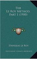 The Le Roy Method, Part 1 (1900)