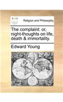 Complaint: Or, Night-Thoughts on Life, Death & Immortality.