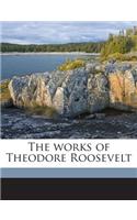 works of Theodore Roosevelt Volume 22