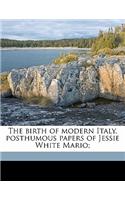 The Birth of Modern Italy, Posthumous Papers of Jessie White Mario;