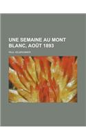 Une Semaine Au Mont Blanc, Aout 1893