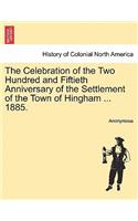 Celebration of the Two Hundred and Fiftieth Anniversary of the Settlement of the Town of Hingham ... 1885.