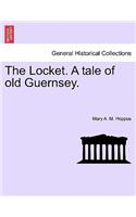 Locket. a Tale of Old Guernsey. Vol. I.