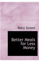 Better Meals for Less Money: (English)