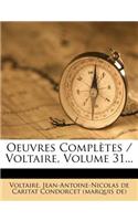 Oeuvres Completes / Voltaire, Volume 31...