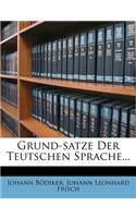 Grund-Satze Der Teutschen Sprache...