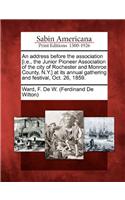 Address Before the Association [i.E., the Junior Pioneer Association of the City of Rochester and Monroe County, N.Y.] at Its Annual Gathering and Festival, Oct. 26, 1859.