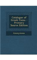 Catalogue of Greek Coins - Primary Source Edition